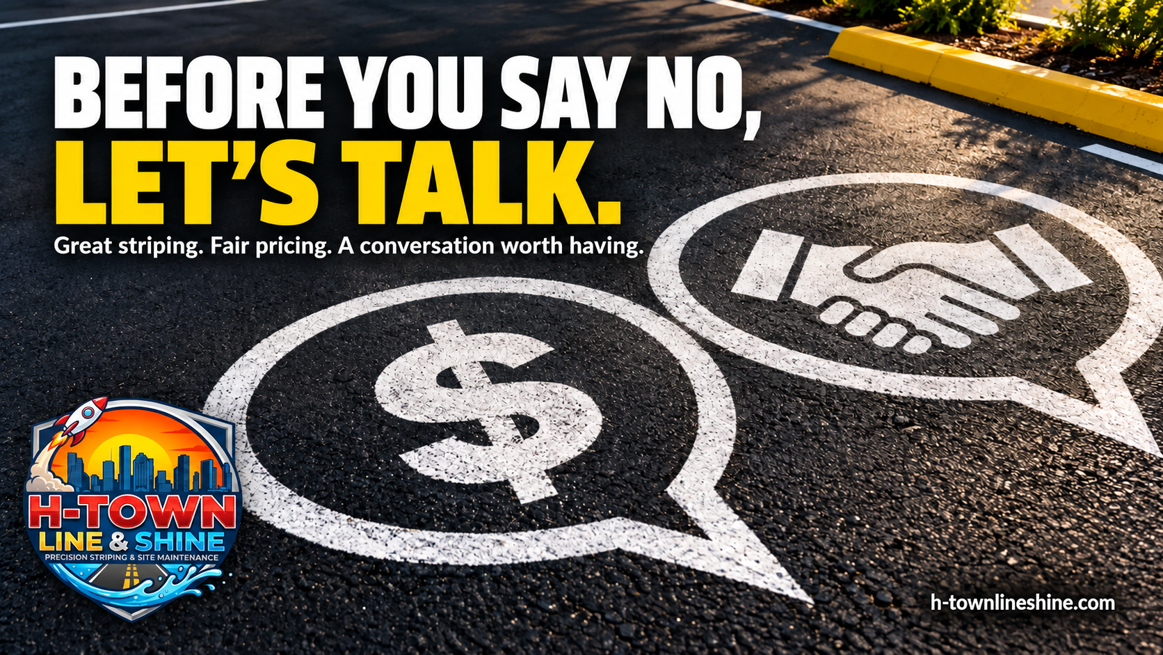 Before you say no, let’s talk: dollar and handshake symbols on asphalt beside the H-Town Line & Shine logo.